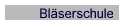 Bl�serschule