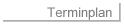 Terminplan